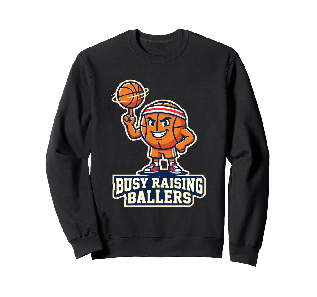 Busy Raising Ballers Basketball Sweatshirt - Custom Art Print for Adults - T-Shirt, Sweatshirt, Hoodie