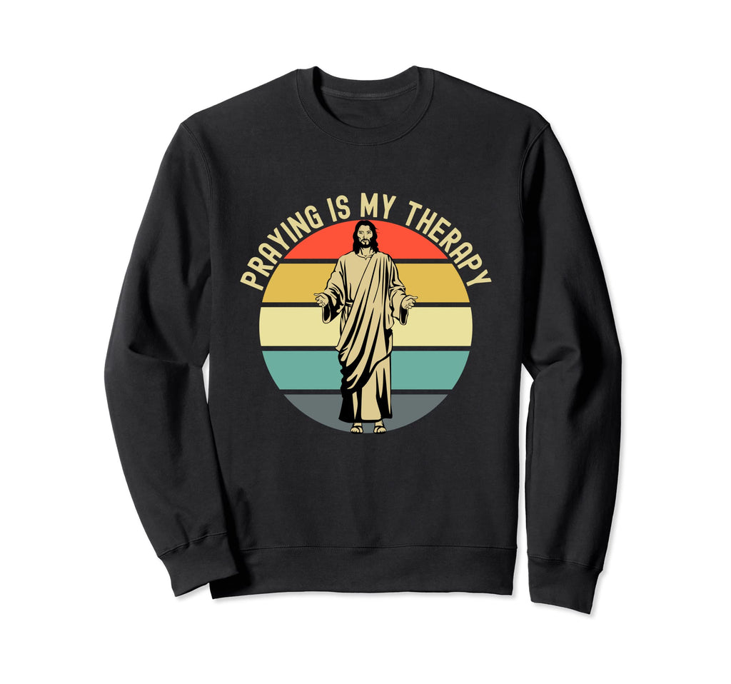 Praying Is My Therapy Jesus Sweatshirt - Minimalist Print for Adults - T-Shirt, Sweatshirt, Hoodie