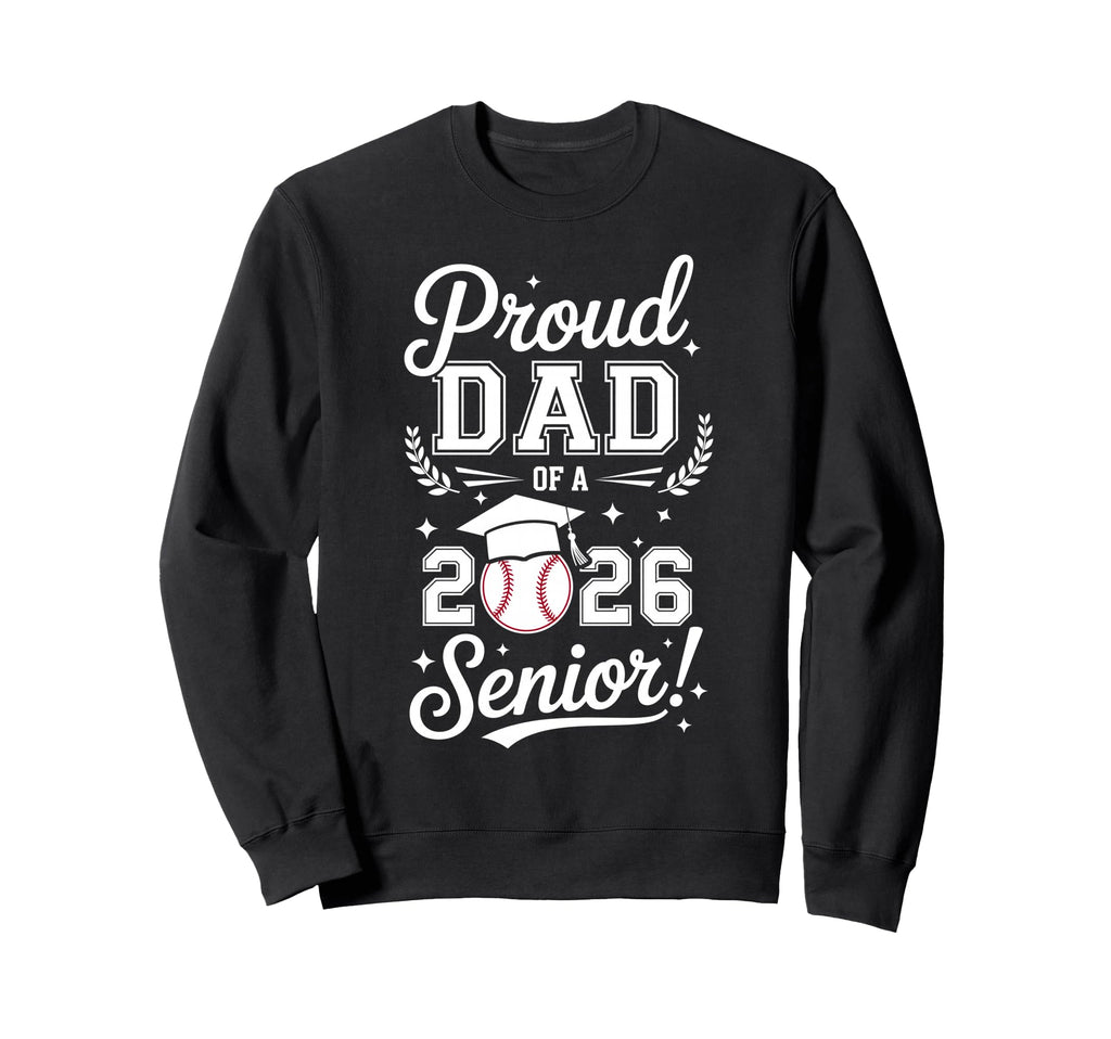 Proud Dad 2026 Senior Baseball Sweatshirt - Fun Novelty Design Unisex - T-Shirt, Sweatshirt, Hoodie