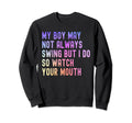 My Might Not Always Swing But I Sweatshirt - Custom Art Print for Adults - T-Shirt, Sweatshirt, Hoodie