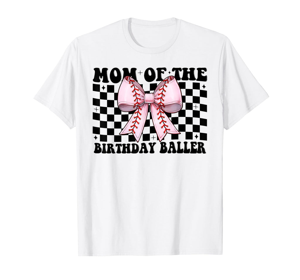 Mom Birthday Baller Baseball Mom T-Shirt - Novelty Apparel Men Women - T-Shirt, Sweatshirt, Hoodie