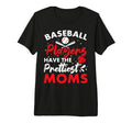 Baseball Players Have Prettiest Moms T-Shirt - Graphic Print Men Women - T-Shirt, Sweatshirt, Hoodie