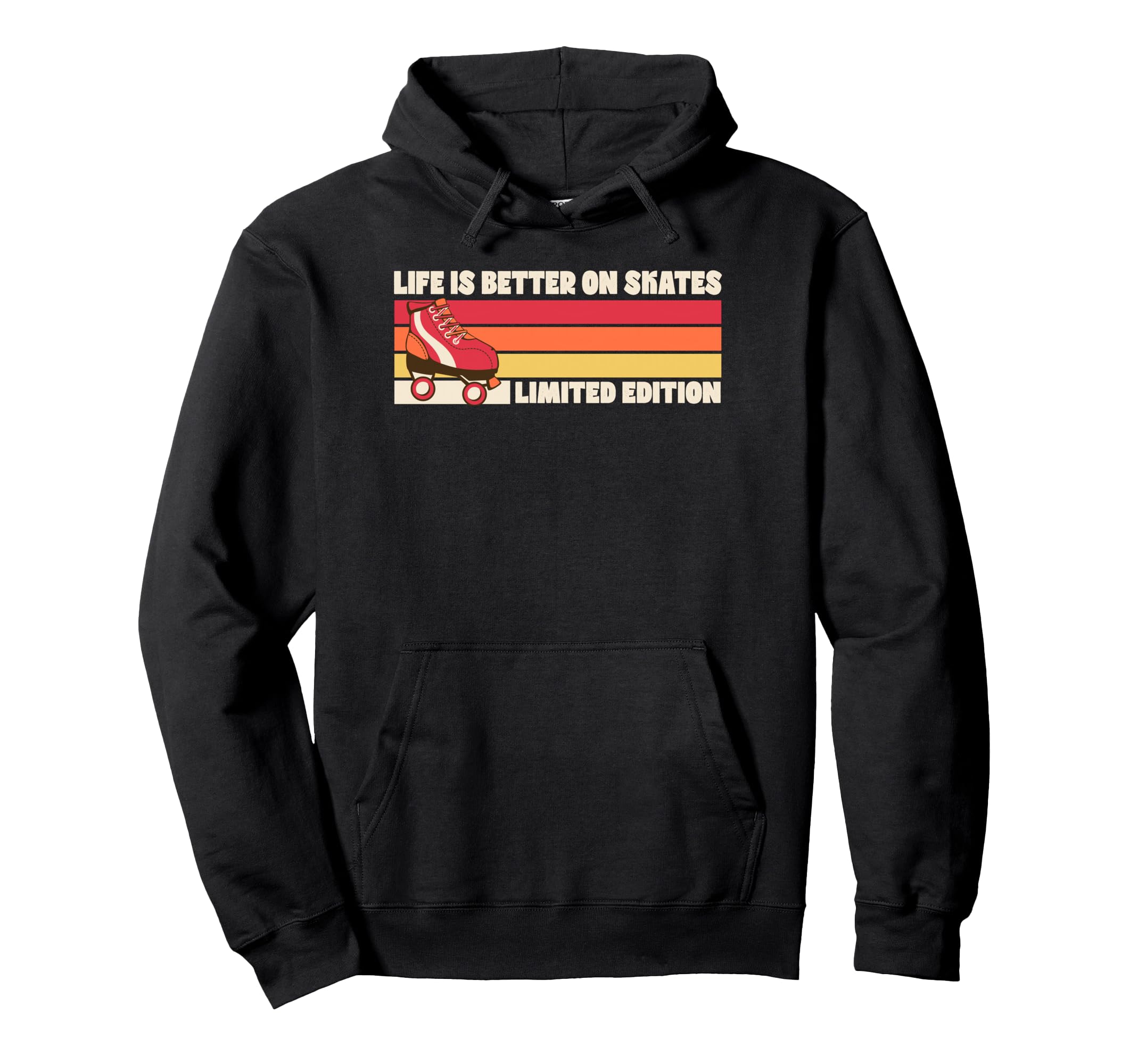 Life Is Better Skates Roller Hoodie - Custom Art Print Unisex - T-Shirt, Sweatshirt, Hoodie
