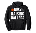 Busy Raising Ballers Basketball Soccer Hoodie - Minimalist Print Unisex - T-Shirt, Sweatshirt, Hoodie