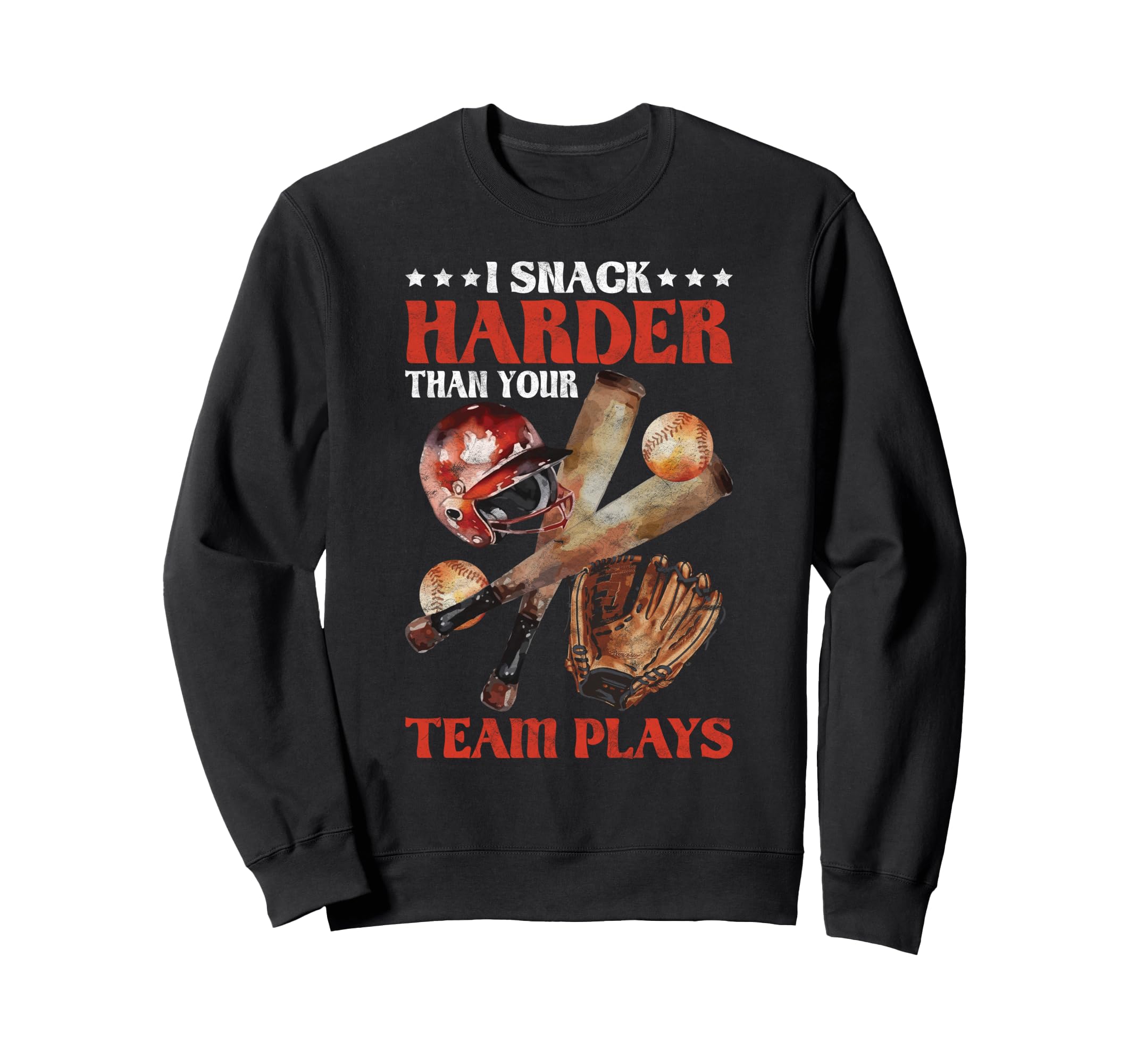 I Snack Harder Than Your Team Sweatshirt - Fun Novelty Design Men Women - T-Shirt, Sweatshirt, Hoodie