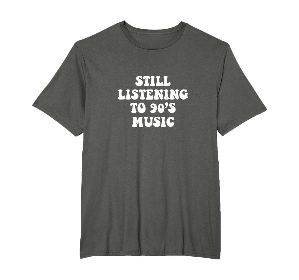 Still Listening To 90S Music Funny Nineties T-Shirt - Unique Graphic Unisex - T-Shirt, Sweatshirt, Hoodie