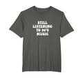Still Listening To 90S Music Funny Nineties T-Shirt - Unique Graphic Unisex - T-Shirt, Sweatshirt, Hoodie