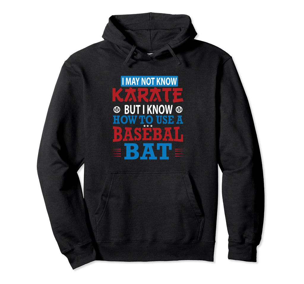 I May Not Know Karate But I Know How To Hoodie - Minimalist Print Unisex - T-Shirt, Sweatshirt, Hoodie