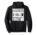 Never Forget Floppy Vhs Video Cassette Hoodie - Streetwear Style Men Women - T-Shirt, Sweatshirt, Hoodie