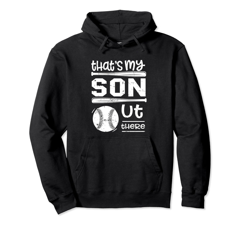Thats My Son Out There Baseball Cheer Hoodie - Custom Art Print Men Women - T-Shirt, Sweatshirt, Hoodie