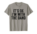 Its Ok Im Band Funny Distressed T-Shirt - Unique Graphic Men Women - T-Shirt, Sweatshirt, Hoodie
