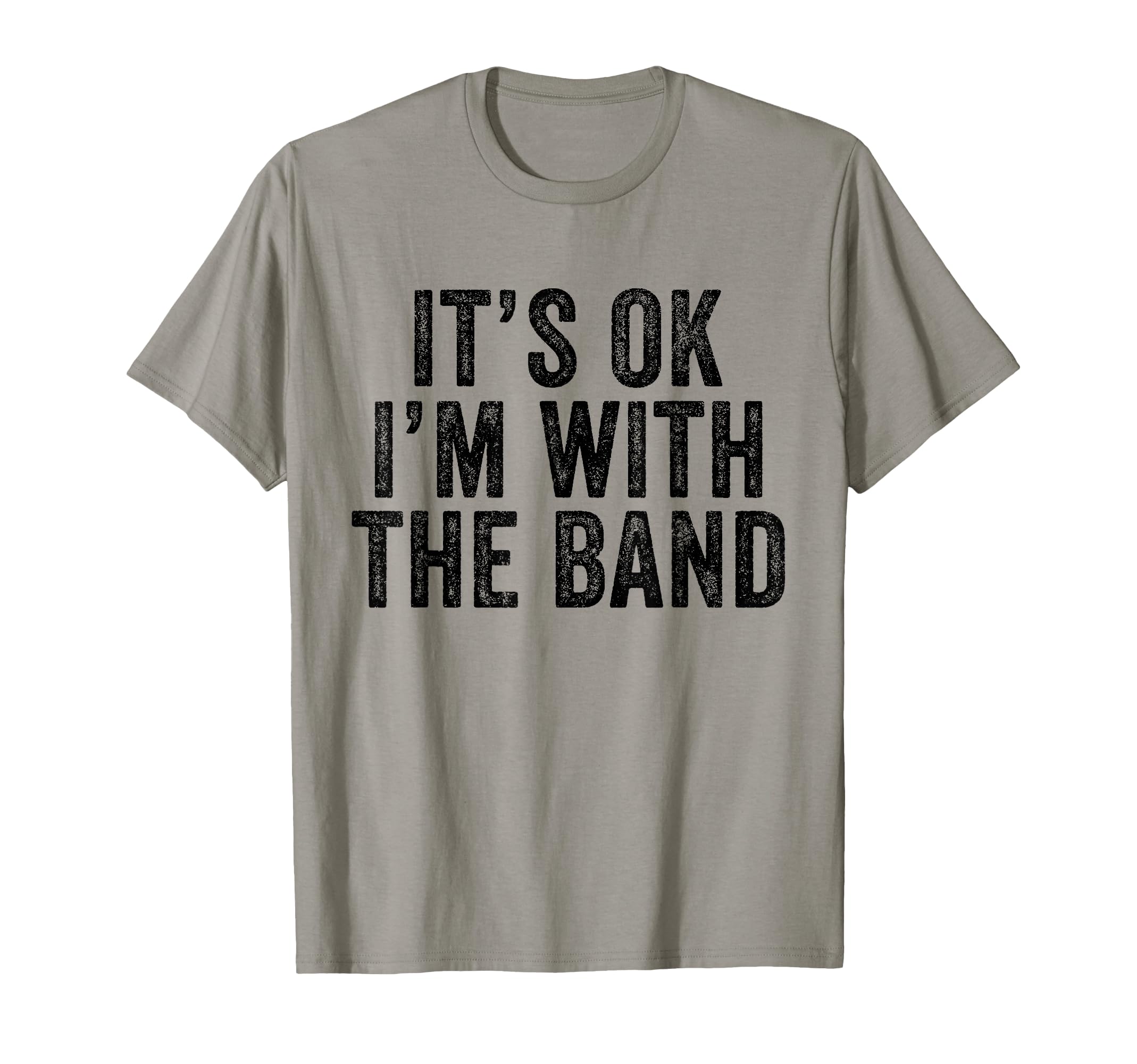 Its Ok Im Band Funny Distressed T-Shirt - Unique Graphic Men Women - T-Shirt, Sweatshirt, Hoodie