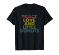 Peace Love And Little Donuts T-Shirt - Graphic Print for Adults - T-Shirt, Sweatshirt, Hoodie