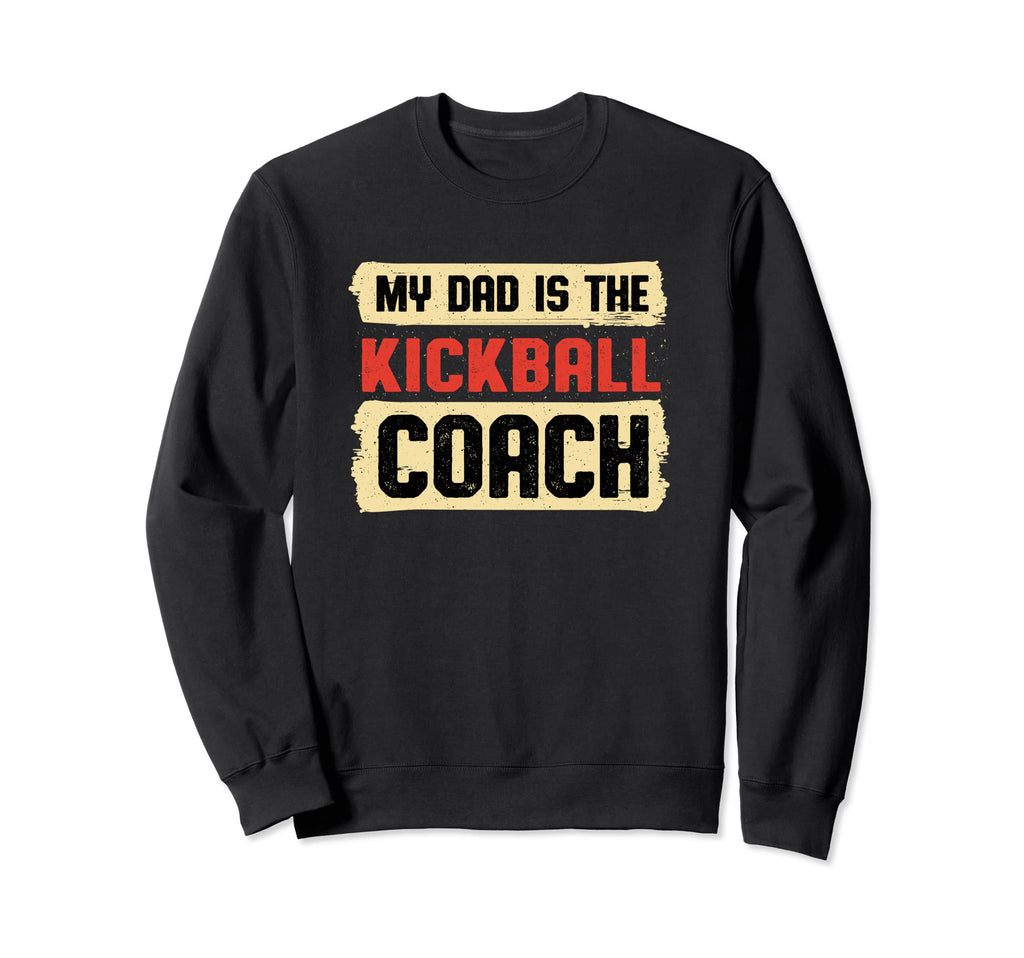Dad Is Kickball Coach Fathers Day Sweatshirt - Minimalist Print Men Women - T-Shirt, Sweatshirt, Hoodie