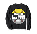 Dadeo Ballers Funny Softball Sweatshirt - Casual Everyday Wear for Adults - T-Shirt, Sweatshirt, Hoodie