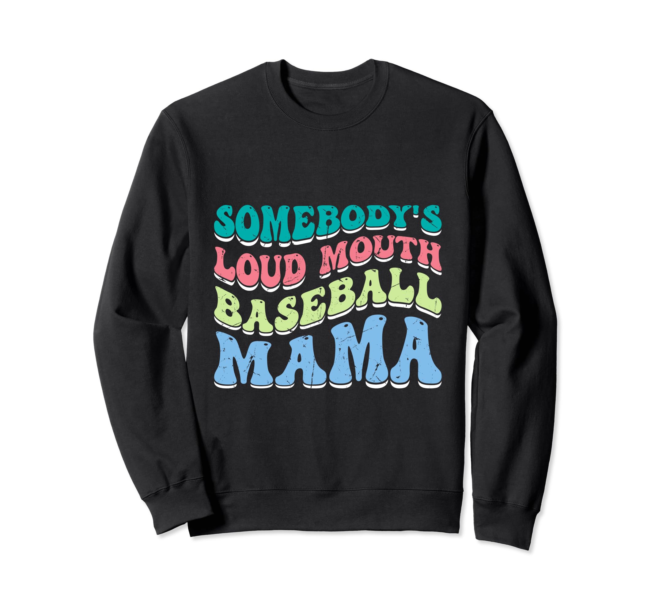Somebodys Loud Mouth Baseball Mama Sweatshirt - Novelty Apparel Men Women - T-Shirt, Sweatshirt, Hoodie