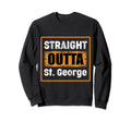 Straight Outta St George Utah Usa Sweatshirt - Unique Graphic for Adults - T-Shirt, Sweatshirt, Hoodie