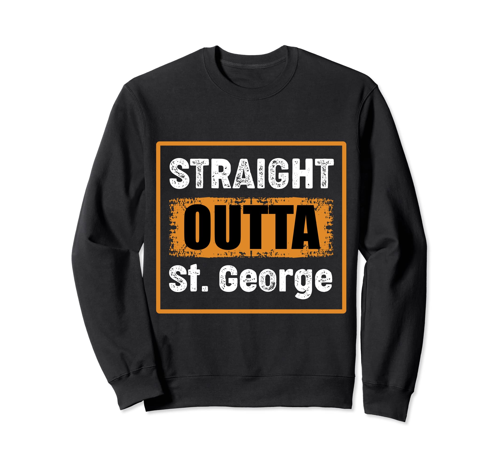 Straight Outta St George Utah Usa Sweatshirt - Unique Graphic for Adults - T-Shirt, Sweatshirt, Hoodie