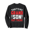 Thats My Grandson Out There Sweatshirt - Streetwear Style Men Women - T-Shirt, Sweatshirt, Hoodie