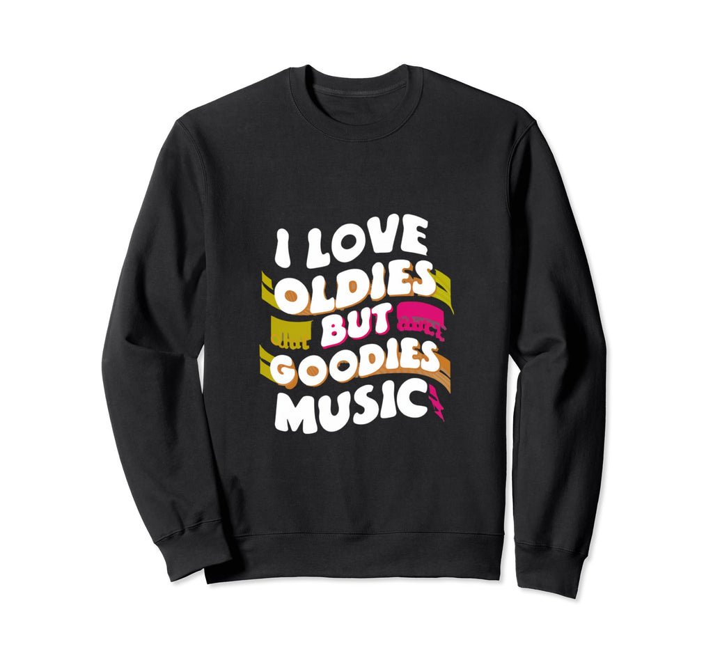 I Love Oldies But Goodies Music R B Sweatshirt - Graphic Print for Adults - T-Shirt, Sweatshirt, Hoodie