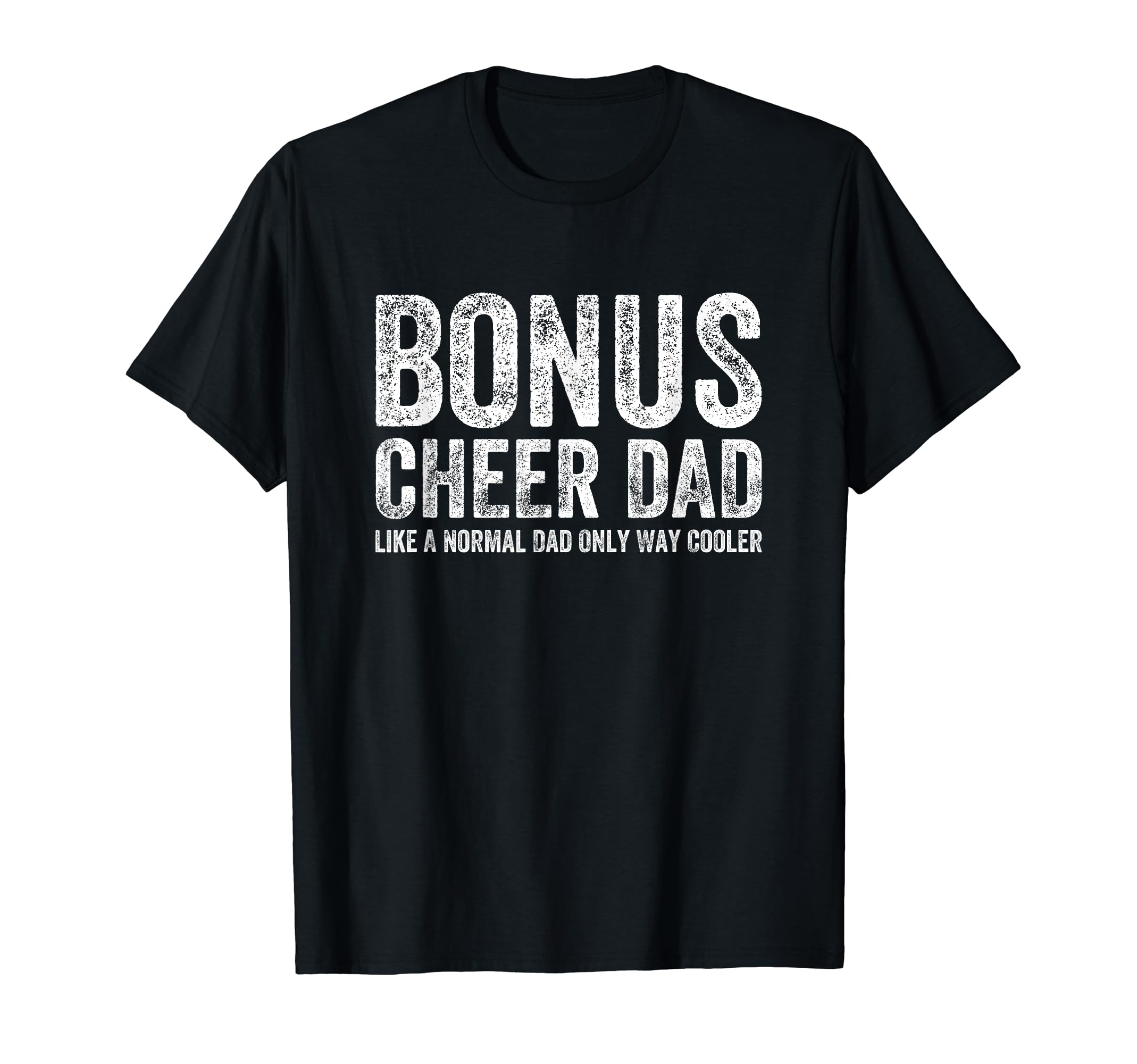 Bonus Cheerleader Dad Bonus T-Shirt - Streetwear Style Men Women - T-Shirt, Sweatshirt, Hoodie