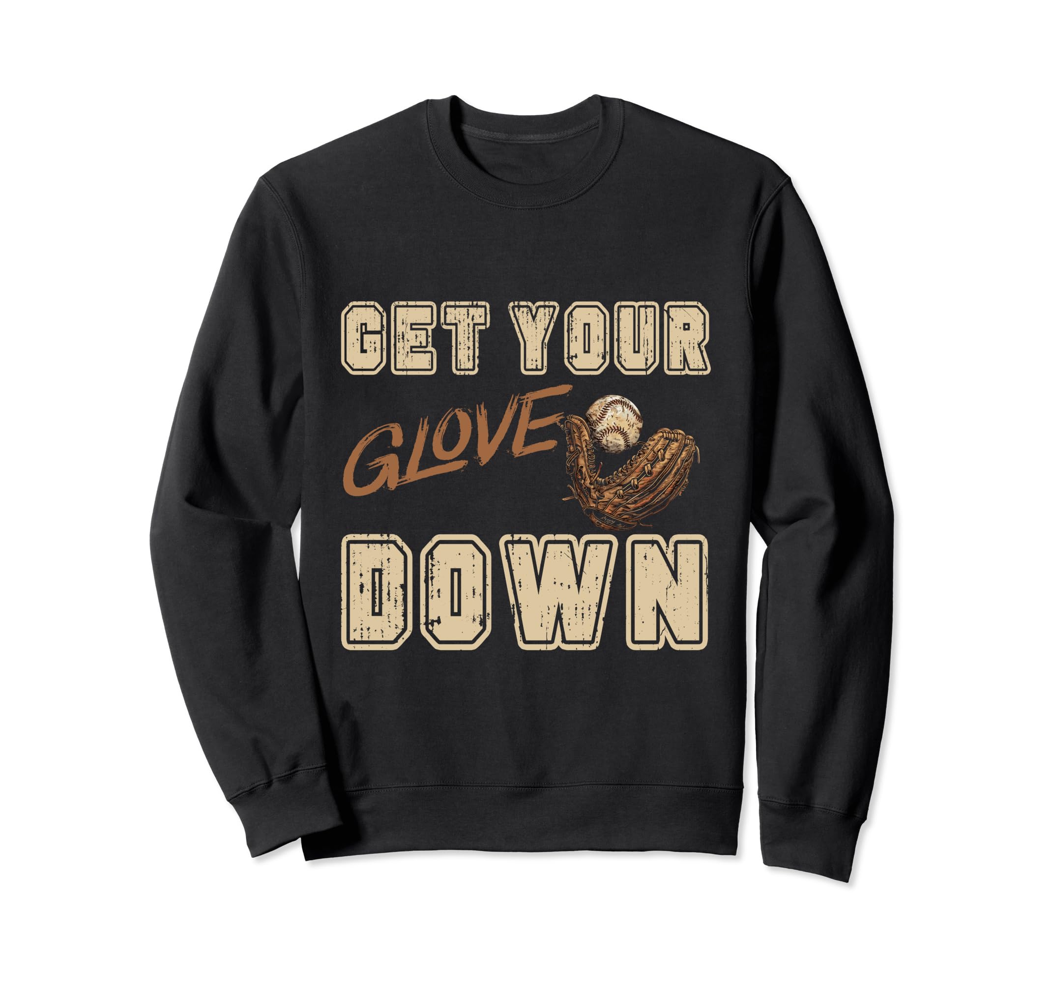 Get Your Glove Down Funny Baseball Sweatshirt - Custom Art Print Men Women - T-Shirt, Sweatshirt, Hoodie