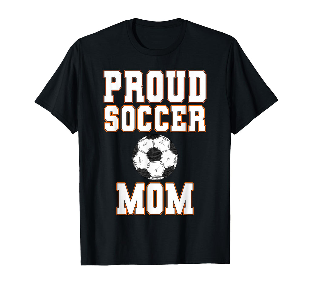 Proud Soccer Mom Game Day Sports T-Shirt - Novelty Apparel for Adults - T-Shirt, Sweatshirt, Hoodie