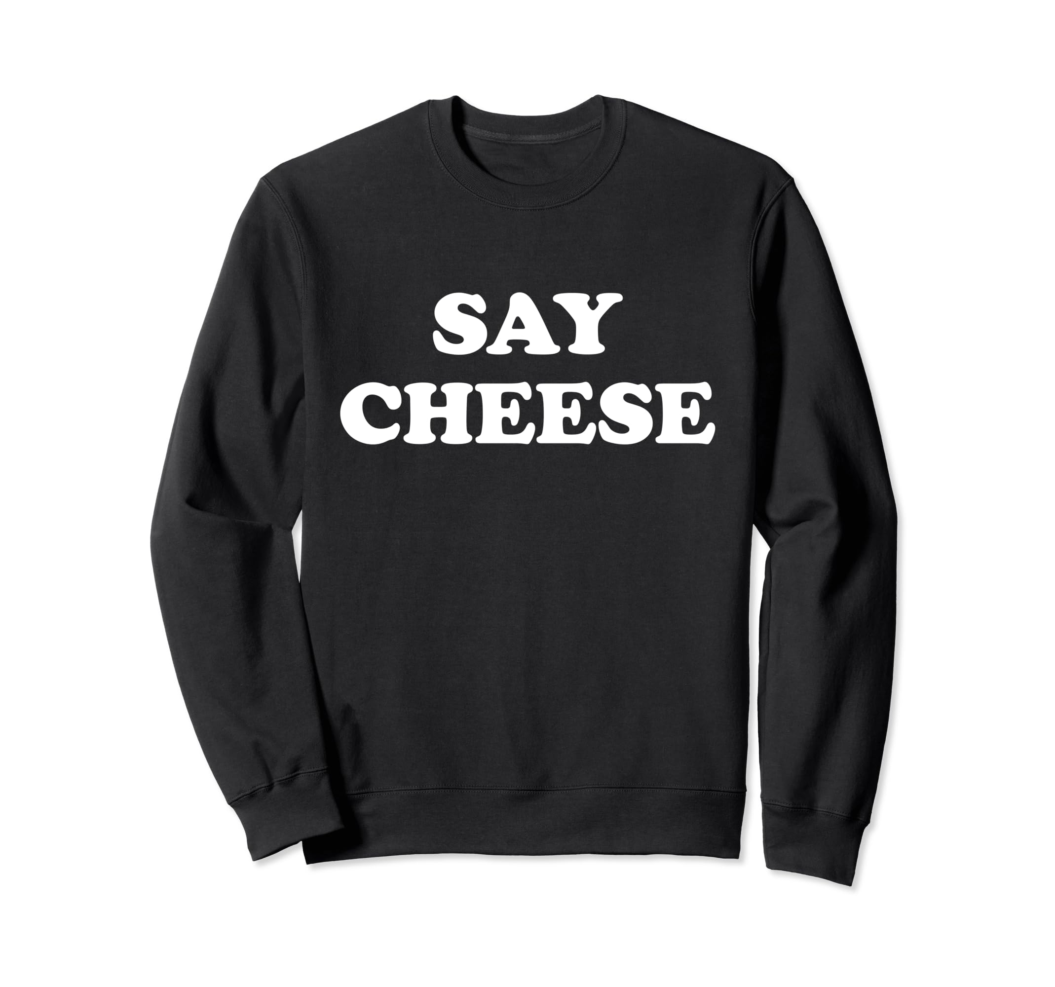 Say Cheese Photographer Portrait Sweatshirt - Streetwear Style Men Women - T-Shirt, Sweatshirt, Hoodie