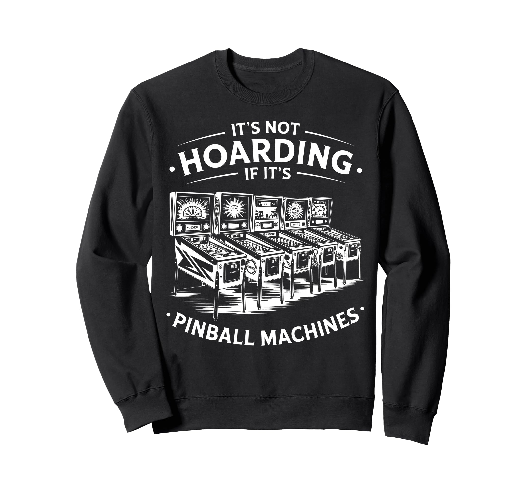 Pinball Collector Arcade Enthusiast Sweatshirt - Custom Art Print Men Women - T-Shirt, Sweatshirt, Hoodie