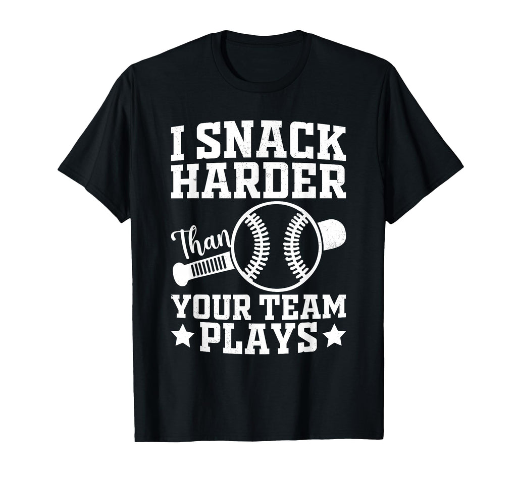 I Snack Harder Than Your Team T-Shirt - Casual Everyday Wear Men Women - T-Shirt, Sweatshirt, Hoodie