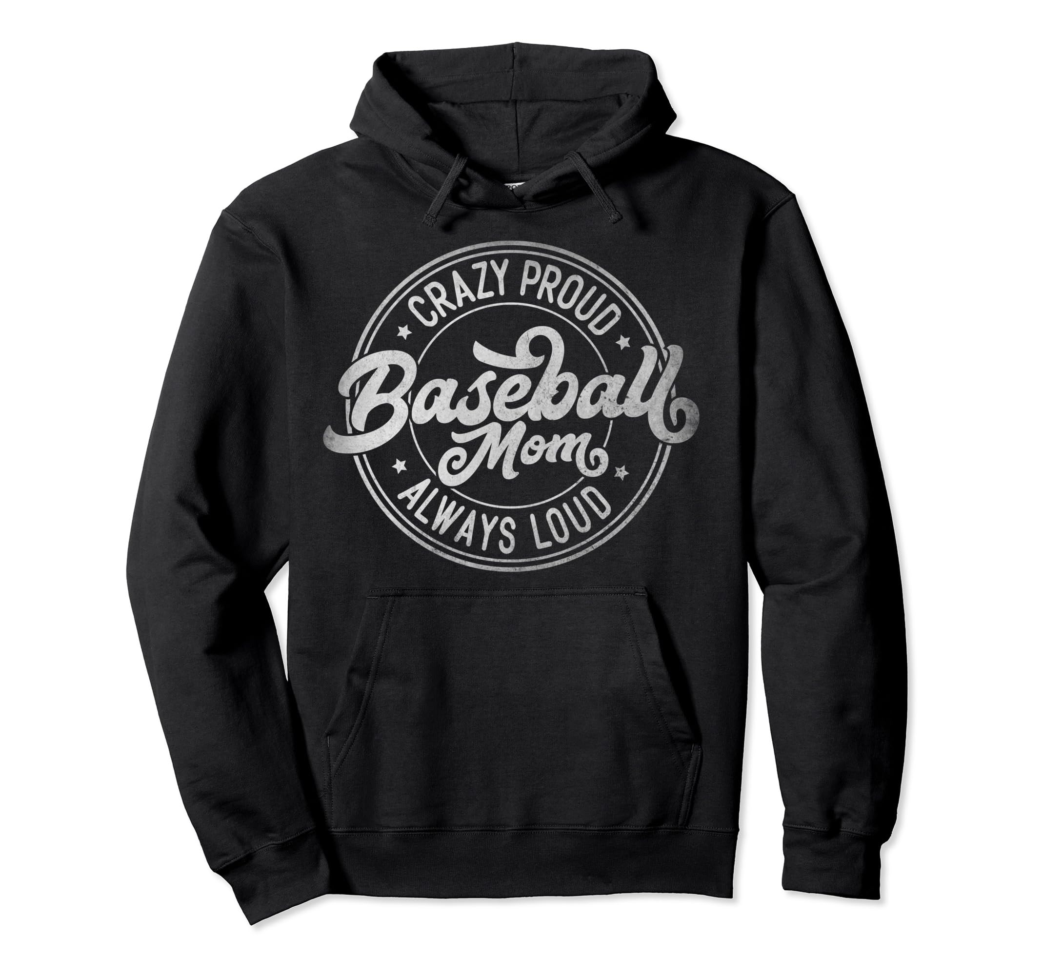 Crazy Proud Always Loud Baseball Mom Hoodie - Unique Graphic Men Women - T-Shirt, Sweatshirt, Hoodie