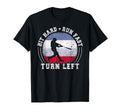 Hit Hard Run Fast Turn Left T-Shirt - Fun Novelty Design Men Women - T-Shirt, Sweatshirt, Hoodie