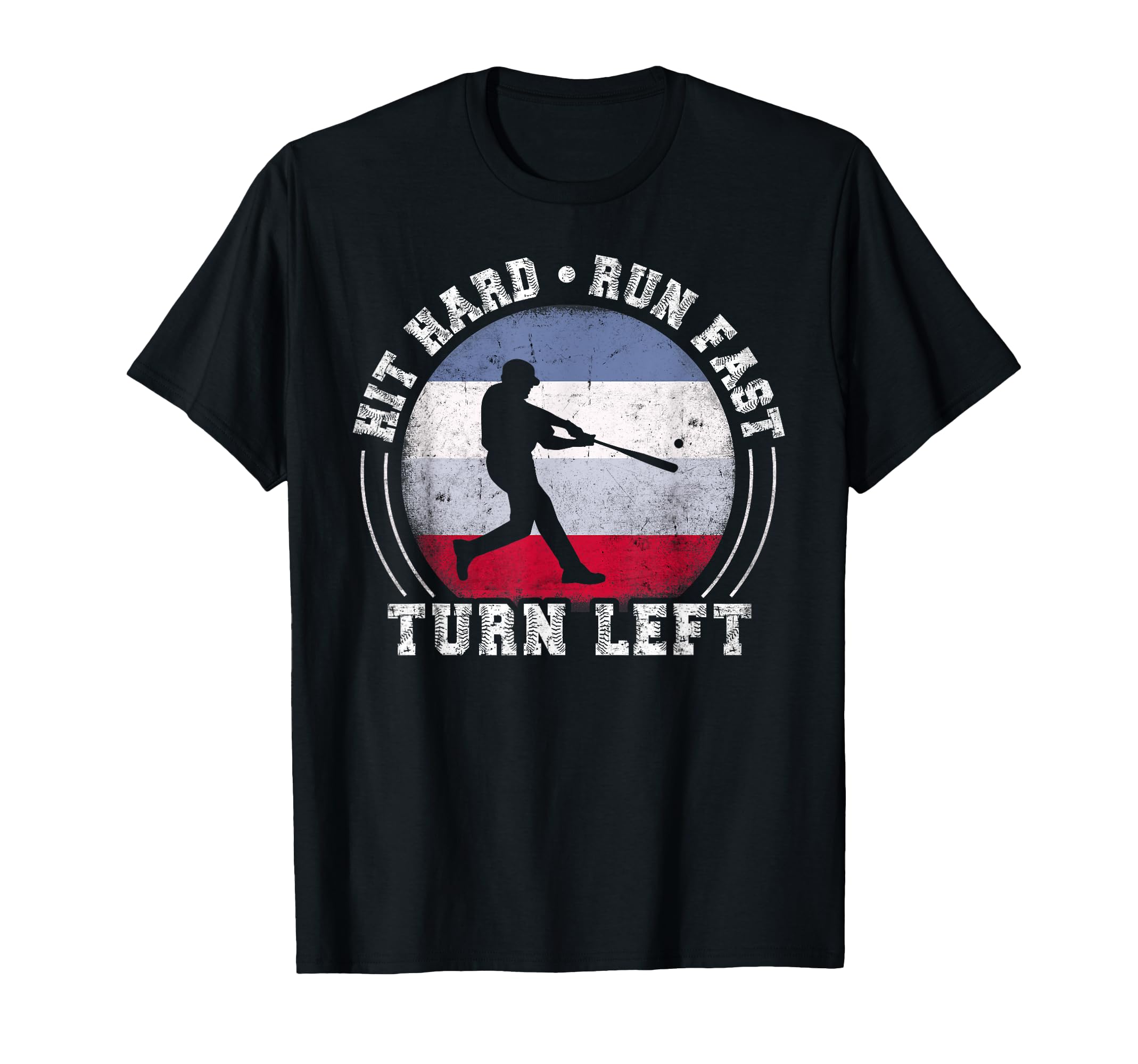 Hit Hard Run Fast Turn Left T-Shirt - Fun Novelty Design Men Women - T-Shirt, Sweatshirt, Hoodie