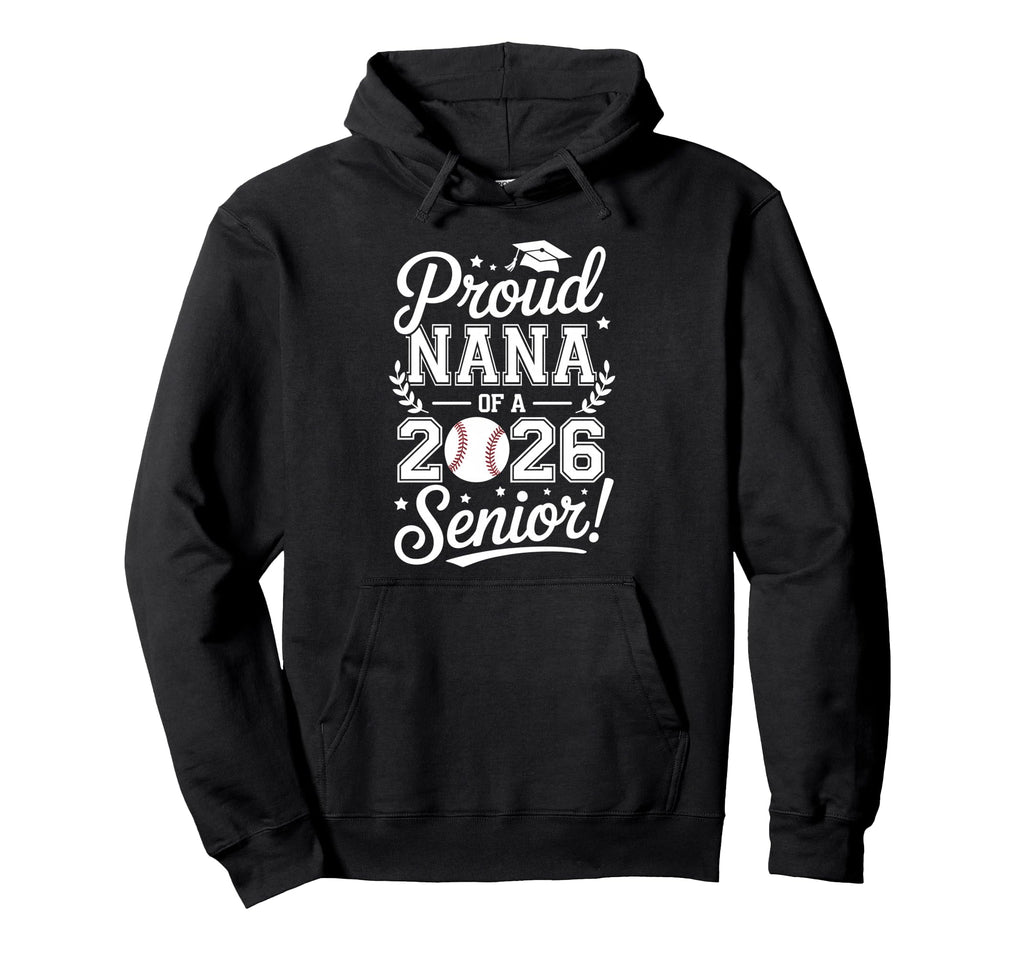 Proud Nana 2026 Senior Baseball Graduate Hoodie - Novelty Apparel Unisex - T-Shirt, Sweatshirt, Hoodie