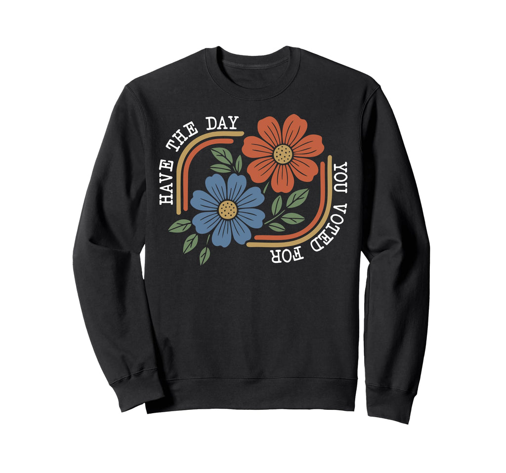 Have Day You Voted Boho Floral Rainbow Sweatshirt - Streetwear Style Unisex - T-Shirt, Sweatshirt, Hoodie