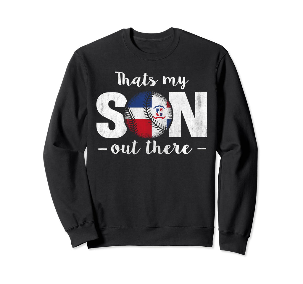 Thats My Son Out There Dominican Sweatshirt - Graphic Print Men Women - T-Shirt, Sweatshirt, Hoodie
