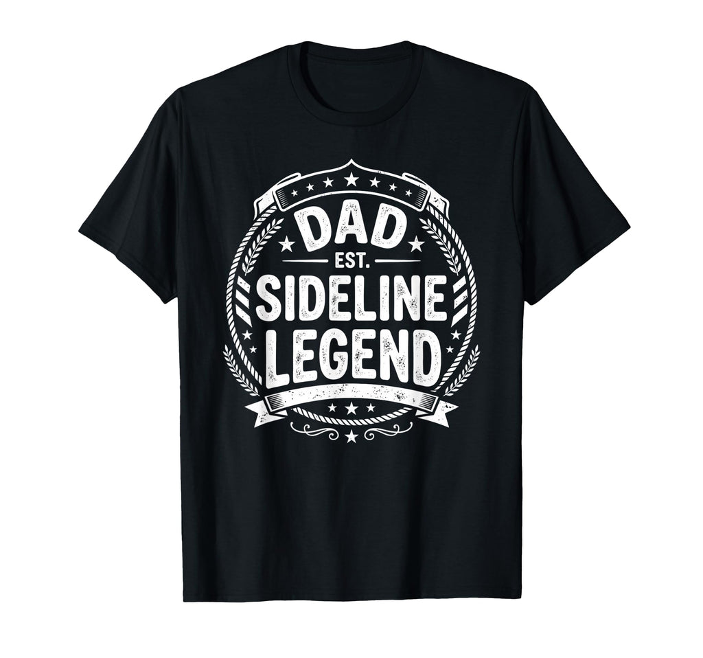 Dad Sideline Legend Sports Game Fathers Day T-Shirt - Graphic Print Unisex - T-Shirt, Sweatshirt, Hoodie