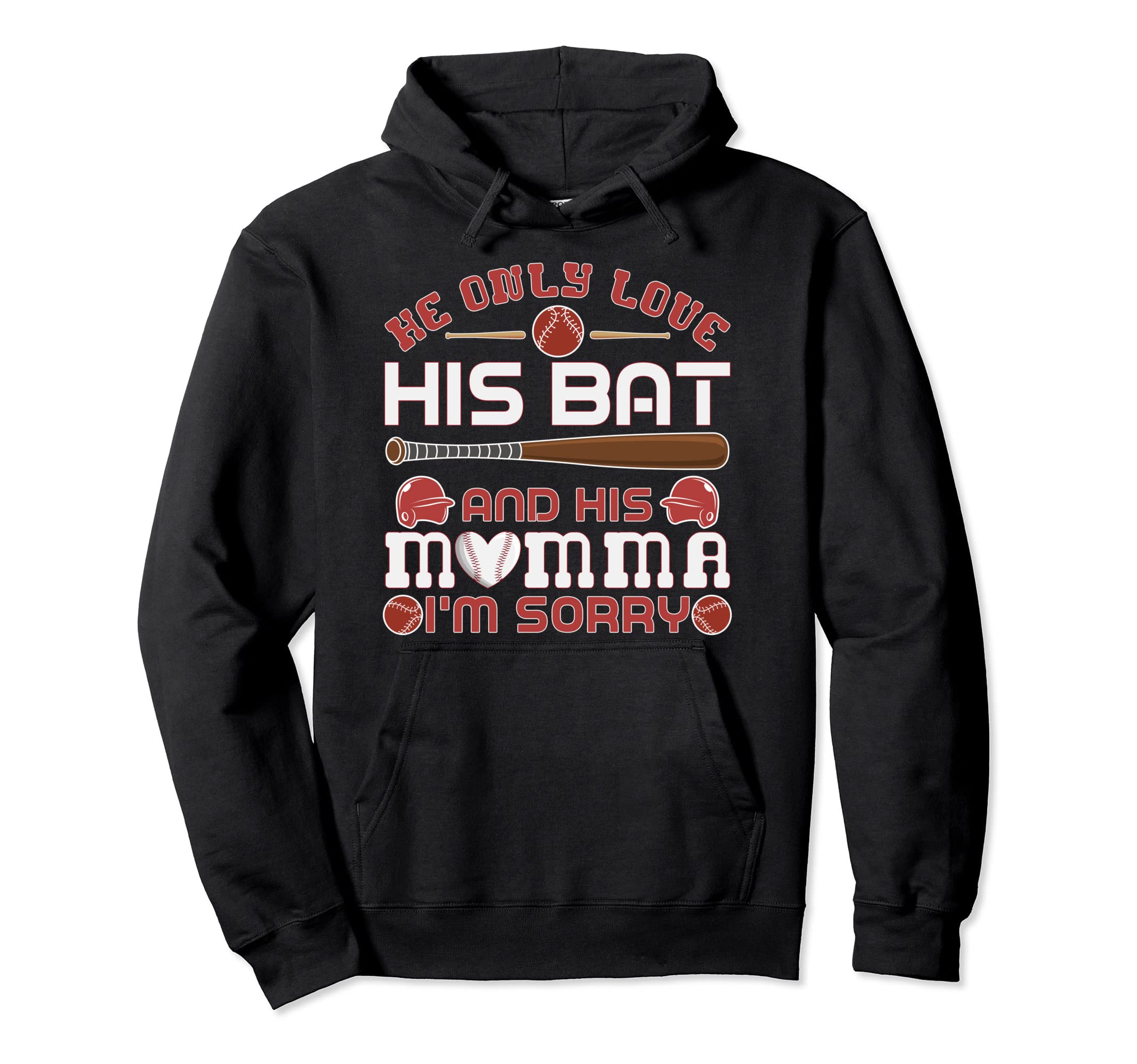 He Only Love His Bat And His Mama Funny Hoodie - Novelty Apparel Men Women - T-Shirt, Sweatshirt, Hoodie