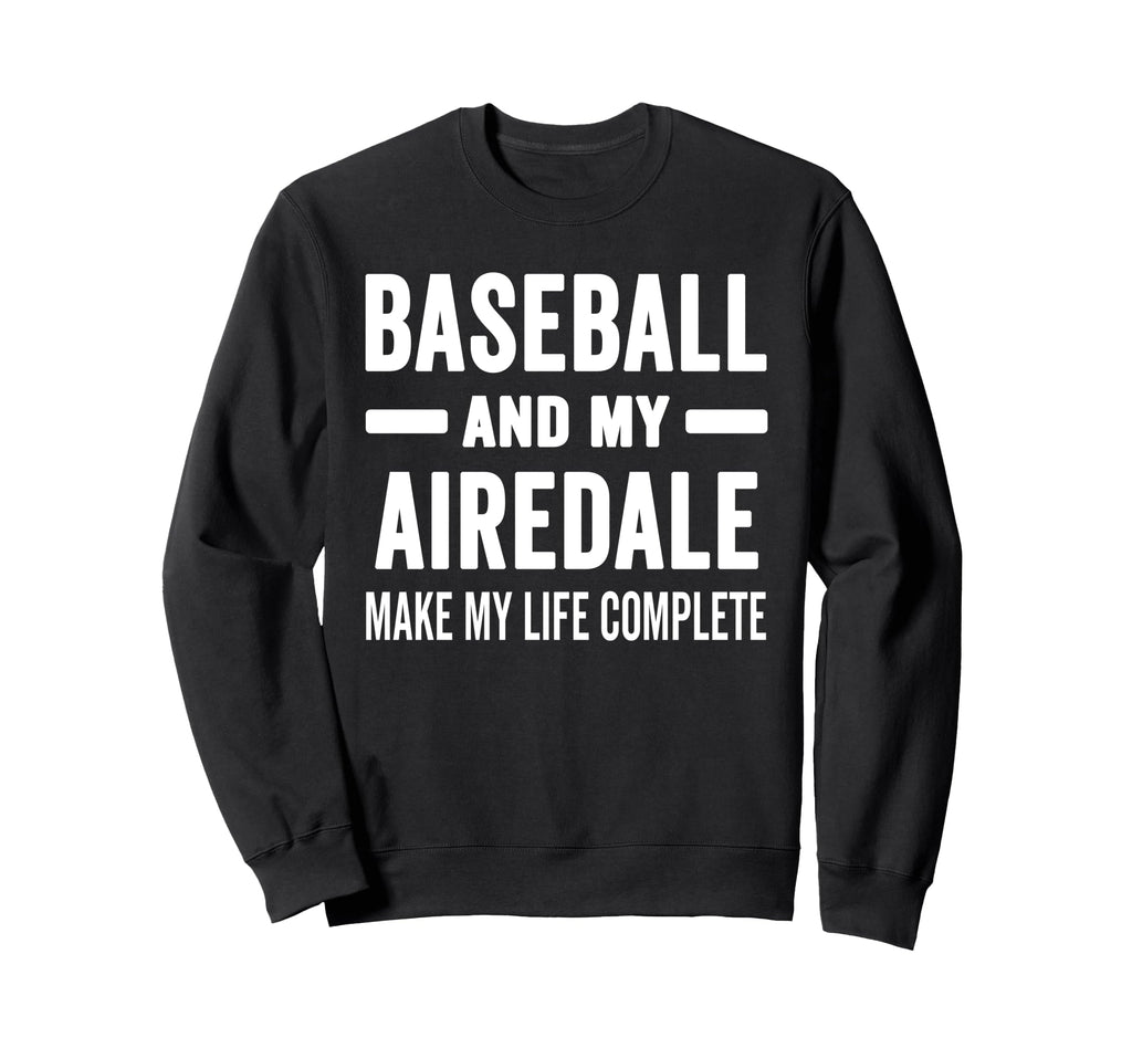 Baseball And My Airedale Mama Dog Sweatshirt - Casual Everyday Wear Unisex - T-Shirt, Sweatshirt, Hoodie
