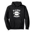 Dline Mom Football Parent Game Day Hoodie - Streetwear Style Men Women - T-Shirt, Sweatshirt, Hoodie