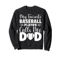My Favorite Baseball Player Calls Me Sweatshirt - Minimalist Print Unisex - T-Shirt, Sweatshirt, Hoodie