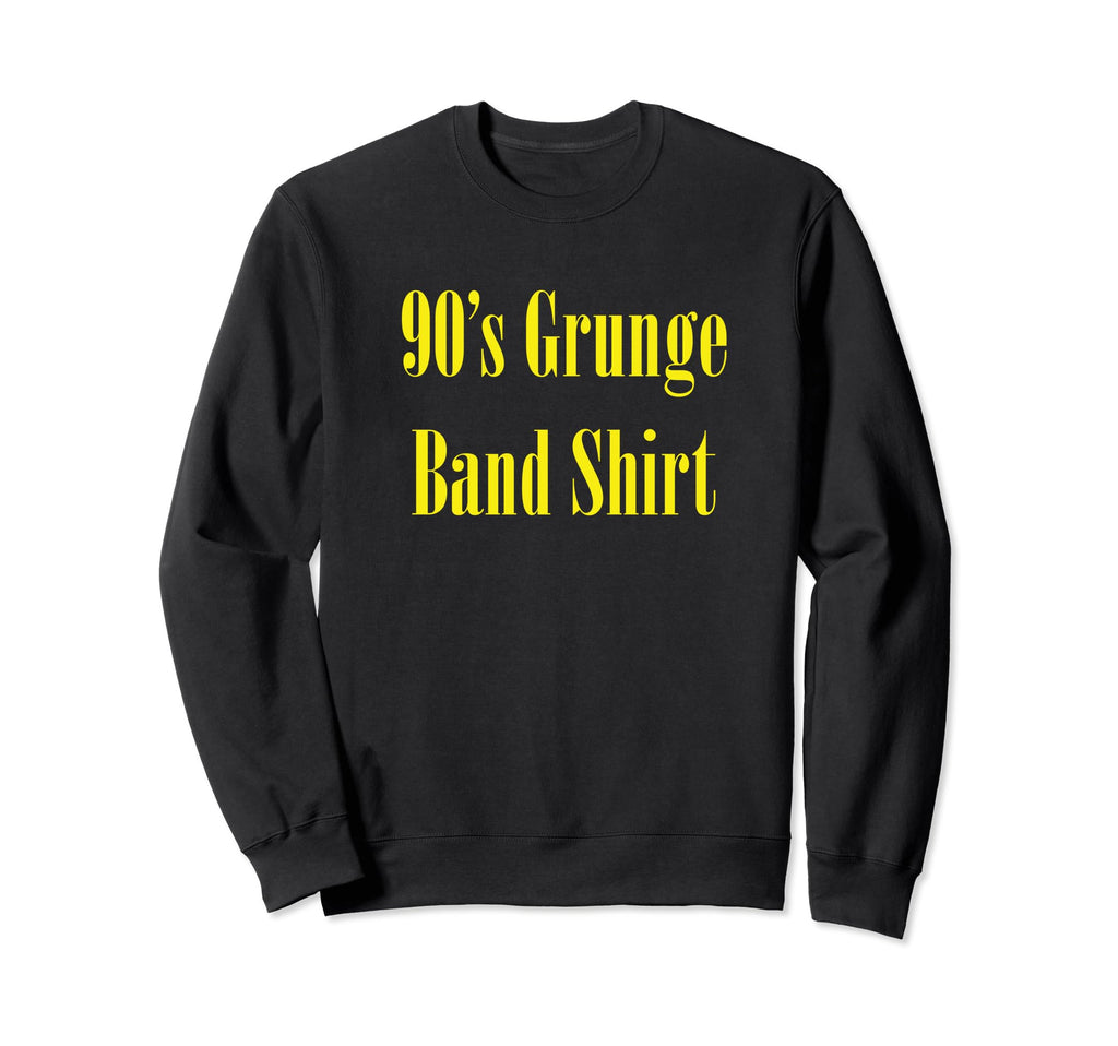 90S Grunge Band Funny Ironic Parody Sweatshirt - Streetwear Style Unisex - T-Shirt, Sweatshirt, Hoodie