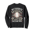 Baseball Dad My Favorite Baseball Sweatshirt - Unique Graphic Men Women - T-Shirt, Sweatshirt, Hoodie