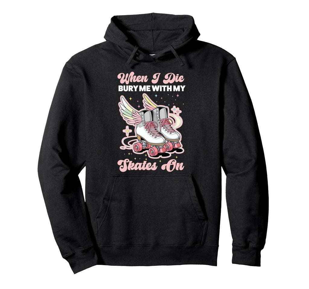 Roller Skating Skate 1970S When I Die Bury Hoodie - Custom Art Print Unisex - T-Shirt, Sweatshirt, Hoodie