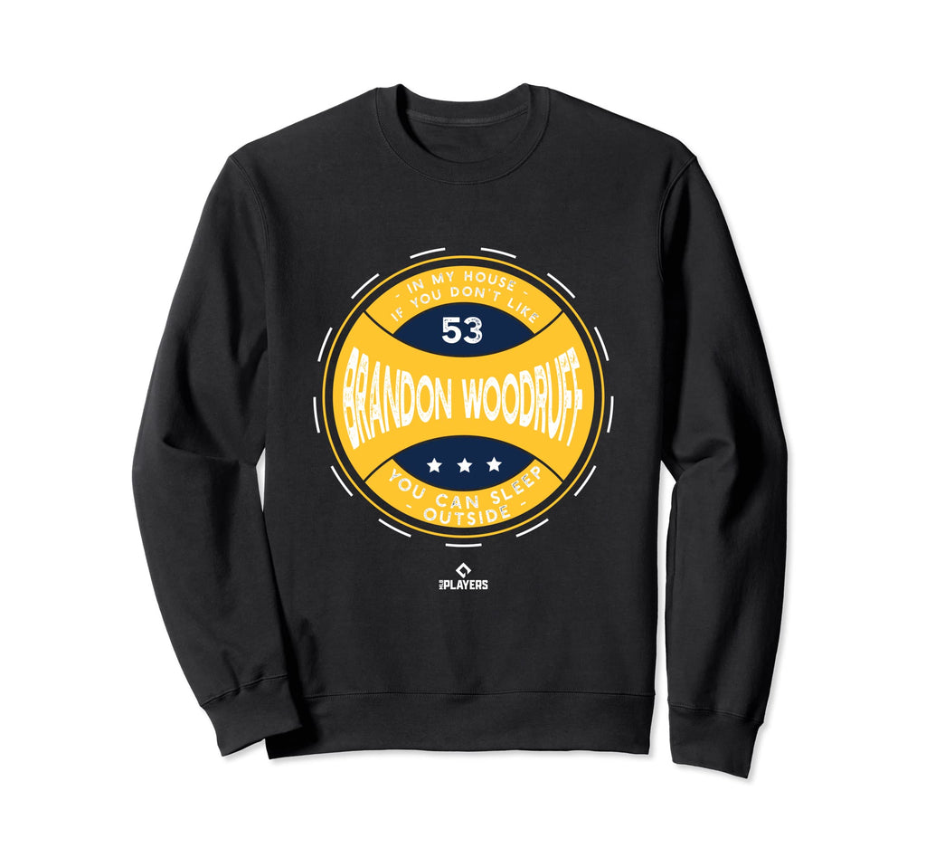 My House Brandon Woodruff Mlbpa Funny Sweatshirt - Streetwear Style Unisex - T-Shirt, Sweatshirt, Hoodie
