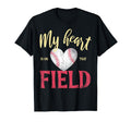 My Heart Is That Field Baseball Mom T-Shirt - Unique Graphic Men Women - T-Shirt, Sweatshirt, Hoodie