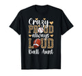 Crazy Proud Always Loud Ball Aunt T-Shirt - Novelty Apparel Men Women - T-Shirt, Sweatshirt, Hoodie