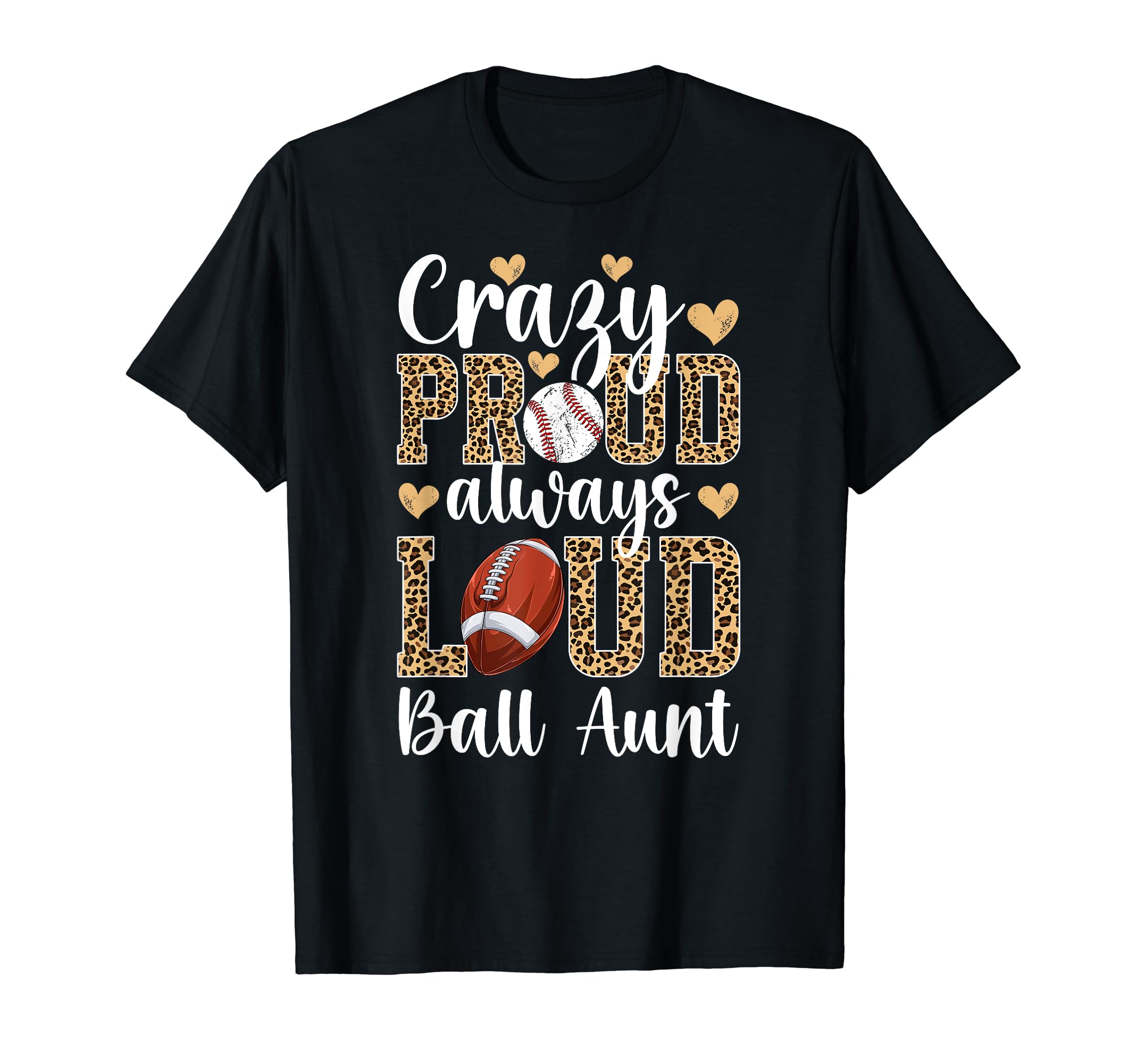 Crazy Proud Always Loud Ball Aunt T-Shirt - Novelty Apparel Men Women - T-Shirt, Sweatshirt, Hoodie