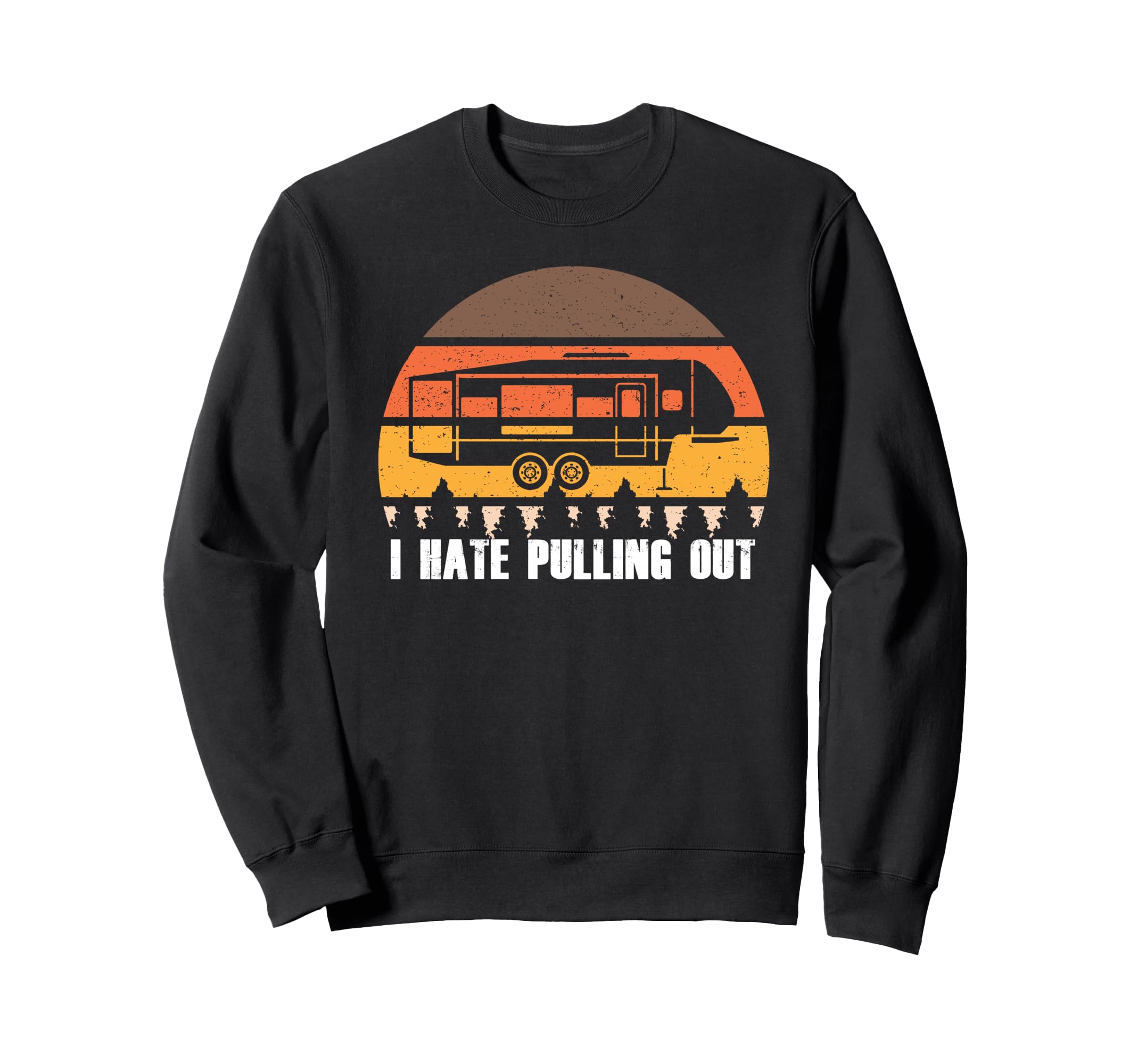Funny Camping I Hate Pulling Out Sunset Sweatshirt - Unique Graphic Unisex - T-Shirt, Sweatshirt, Hoodie