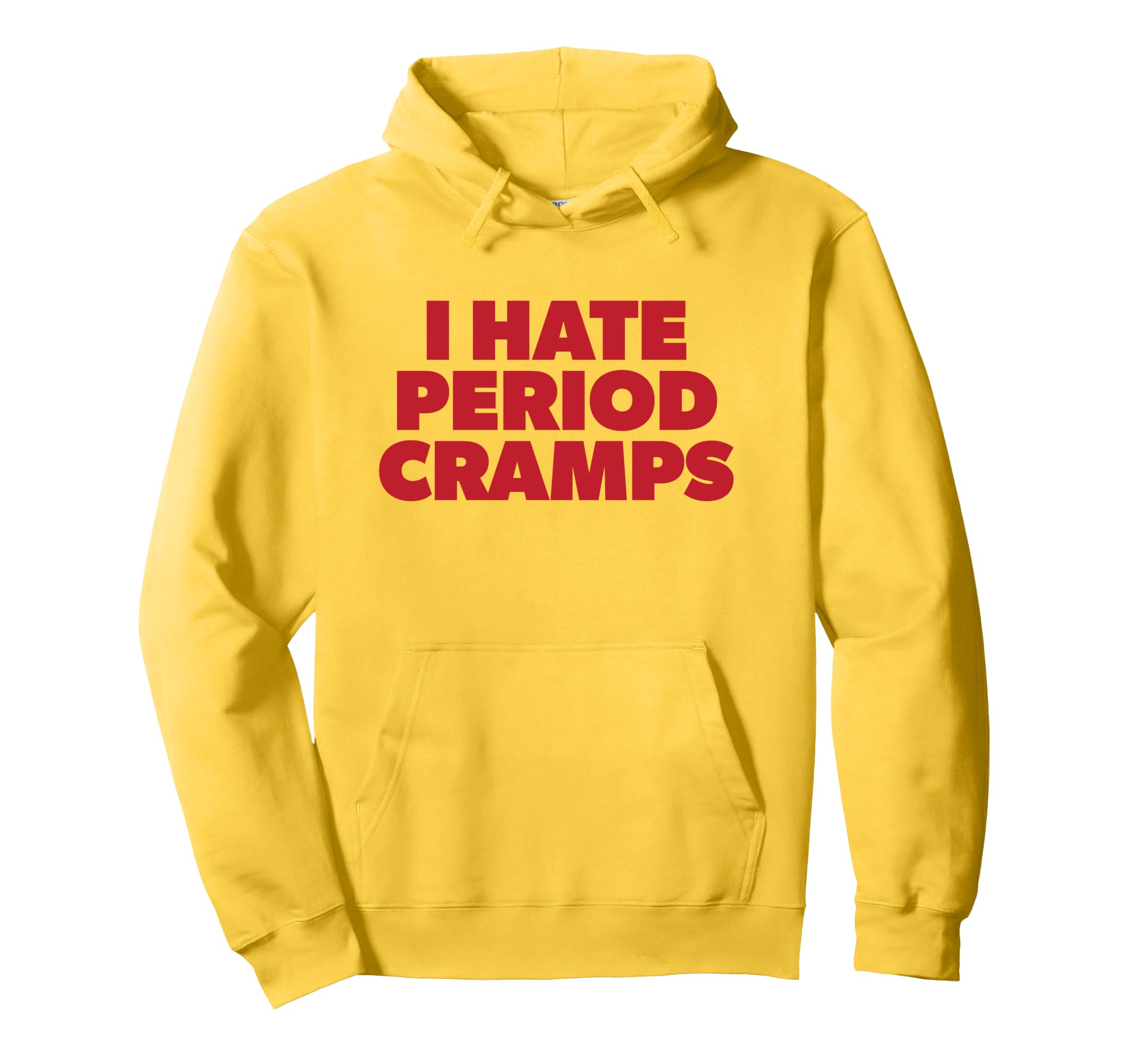 I Hate Period Cramps Y2K Sassy Funny Hoodie - Custom Art Print for Adults - T-Shirt, Sweatshirt, Hoodie